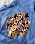 Smiling through it all | That's so true sweater
