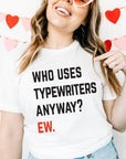 Who uses type writers anyway? ew. 22 style t-shirt