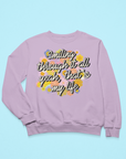 Smiling through it all | That's so true sweater