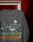 Dying just from trying lyric sweatshirt