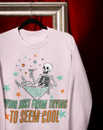 Dying just from trying lyric sweatshirt
