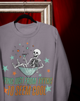 Dying just from trying lyric sweatshirt