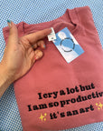 I cry a lot but I am so productive XL sweatshirt